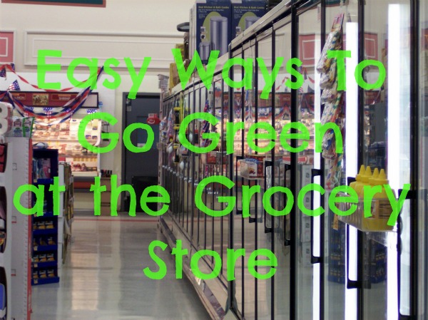 Go Green Grocery Store Tips